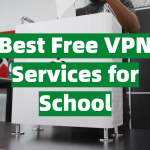 Best Free VPN Services for School