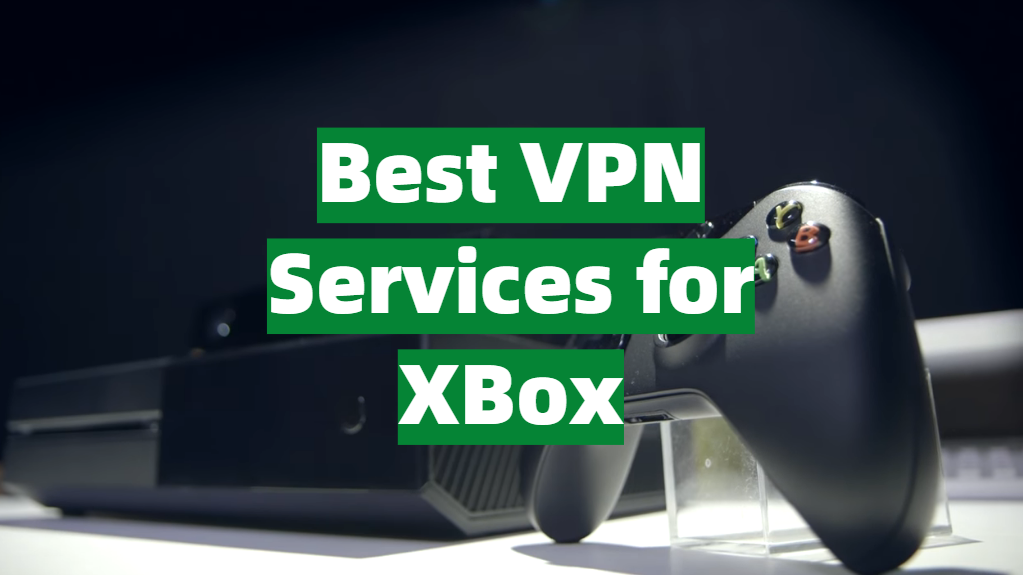 Best VPN Services for XBox