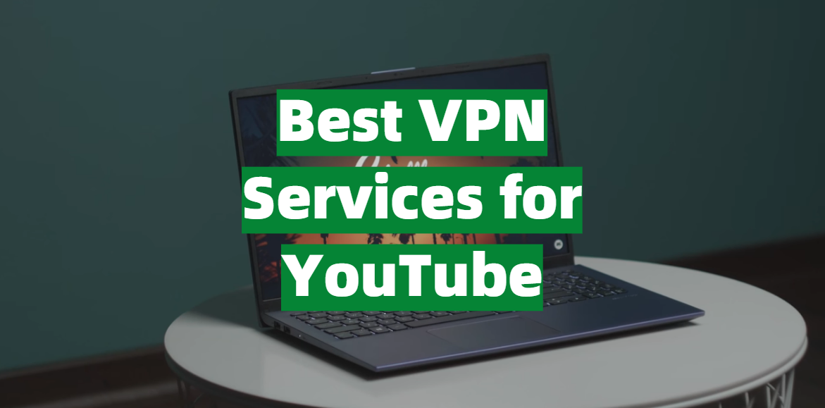 Best VPN Services for YouTube