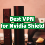 Best VPN for Nvidia Shield