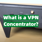 What is a VPN Concentrator?