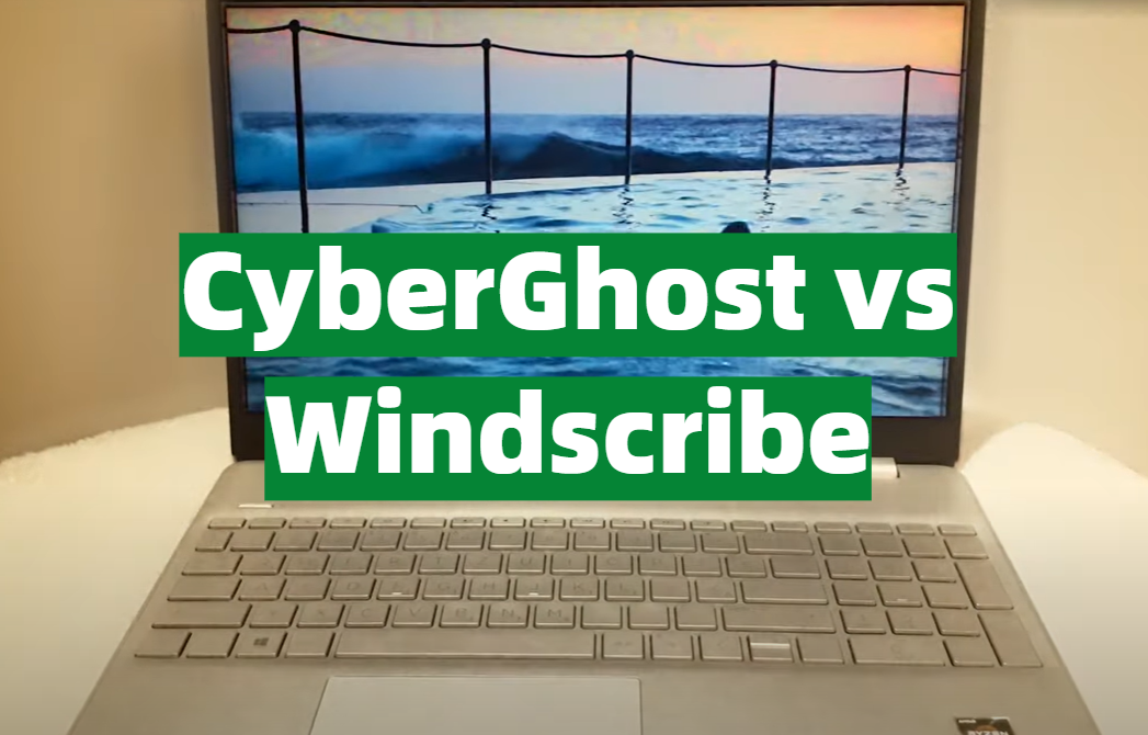 CyberGhost vs Windscribe