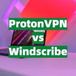 ProtonVPN vs Windscribe