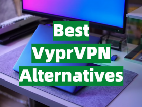 Best VyprVPN Alternatives