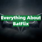 Everything You Need to Know Before Using BatFlix