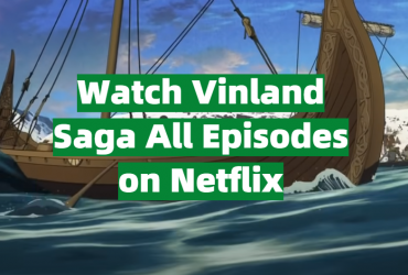 Watch Vinland Saga All Episodes on Netflix From Anywhere in the World