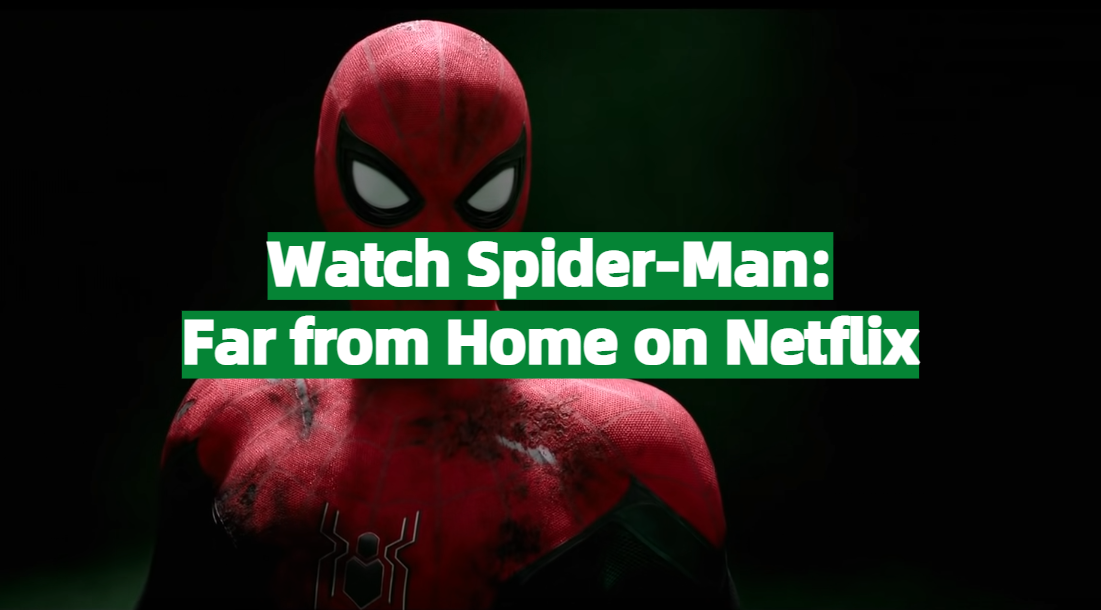 Spider man far from home netflix