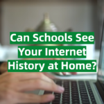 Can Schools See Your Internet History at Home?