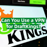 Can You Use a VPN for DraftKings?