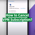 How to Cancel VPN Subscription?