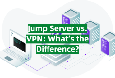 Jump Server vs. VPN: What’s the Difference?